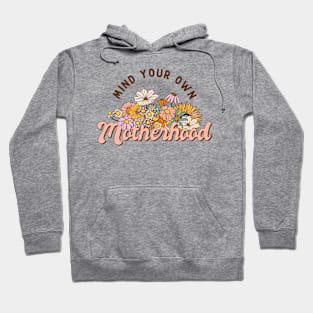 Mind Your Own Motherhood Hoodie